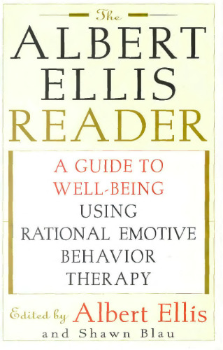 The Albert Ellis Reader: A Guide to Well-Being Using Rational Emotive Behavior Therapy