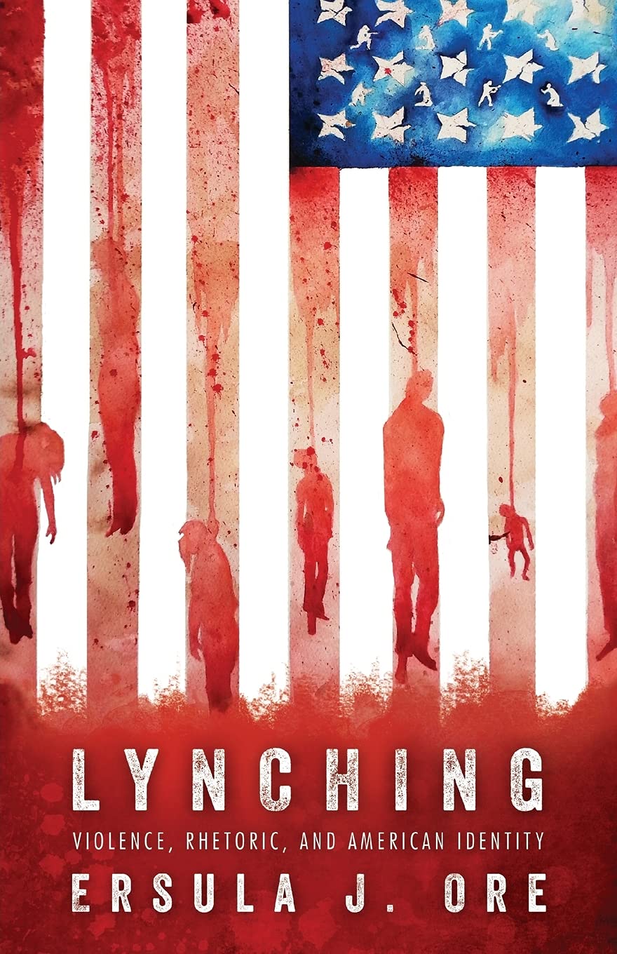 Lynching: Violence, Rhetoric, and American Identity (Race, Rhetoric, and Media Series)
