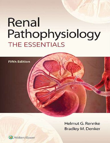 Renal Pathophysiology: The Essentials Fifth edition Dr. Helmut G. Rennke MD, Dr. Bradley M. Denker MD