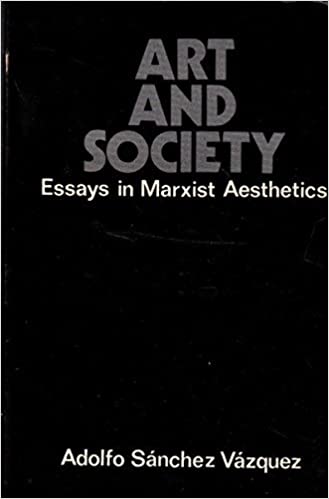 Art and Society: Essays in Marxist Aesthetics