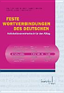 Feste Wortverbindungen des Deutschen: Kollokationen-Wörterbuch für den Alltag