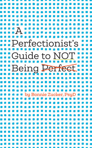 A Perfectionist's Guide to Not Being Perfect
