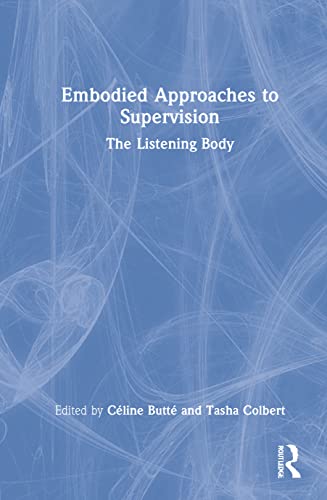 Embodied Approaches to Supervision: The Listening Body