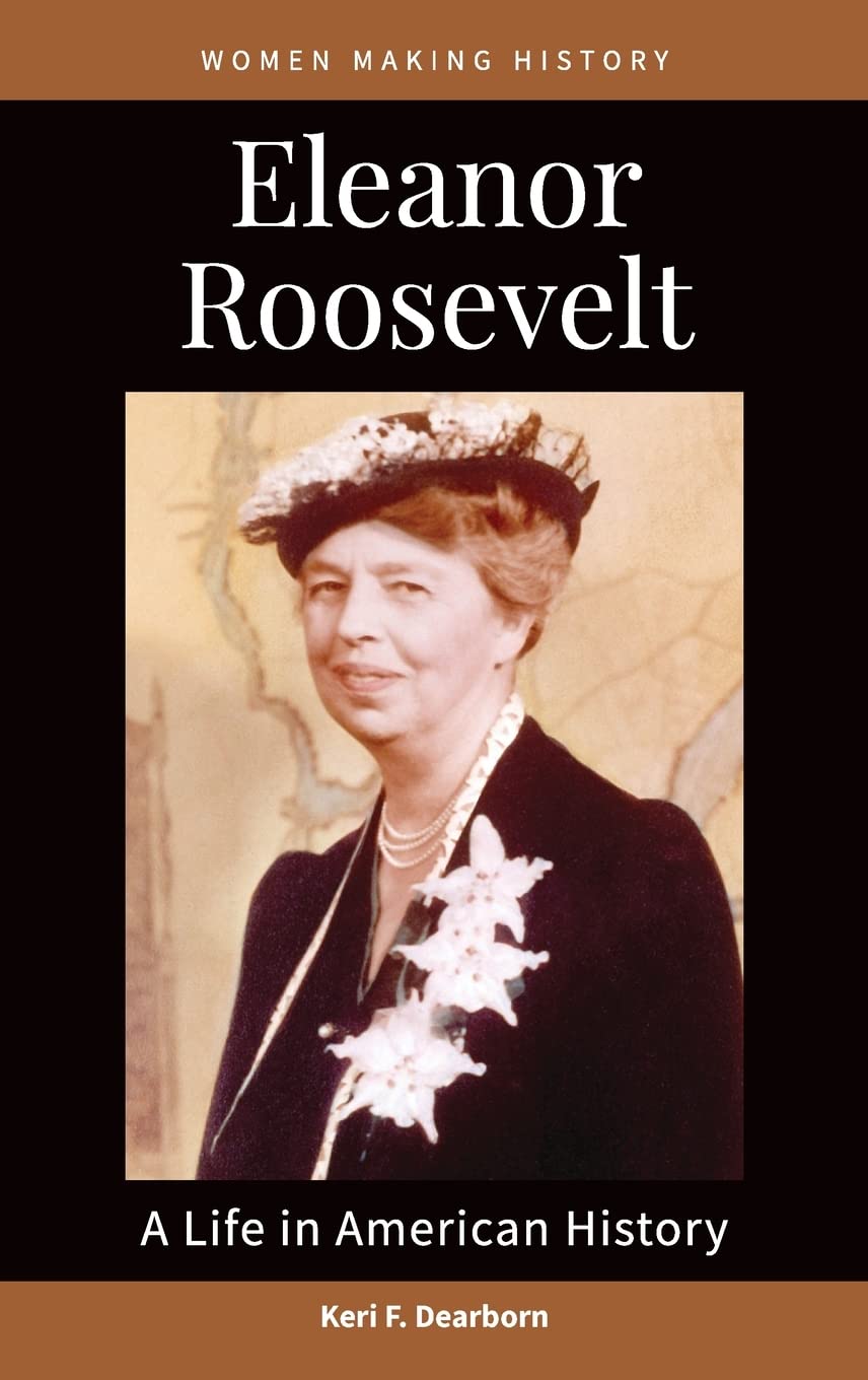 Eleanor Roosevelt: A Life in American History
