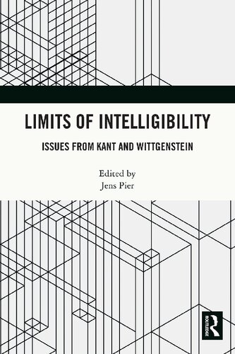 Limits of Intelligibility Issues from Kant and Wittgenstein