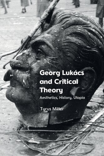 Georg Lukács and Critical Theory: Aesthetics, History, Utopia