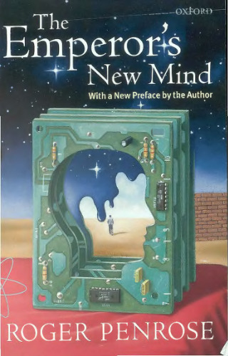 The Emperor's New Mind: Concerning Computers, Minds, and the Laws of Physics