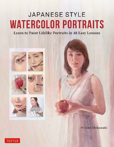 Japanese Style Watercolor Portraits:  Learn to Paint Lifelike Portraits in 48 Easy Lessons  (With Over 400 Illustrations)