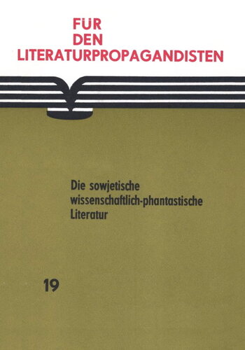 Die sowjetische wissenschaftlich-phantastische Literatur. Überblick und Einzeldarstellungen