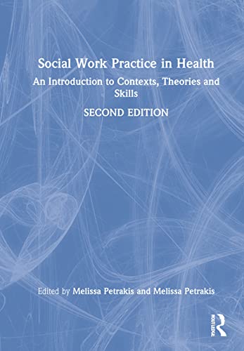 Social Work Practice in Health: An Introduction to Contexts, Theories and Skills