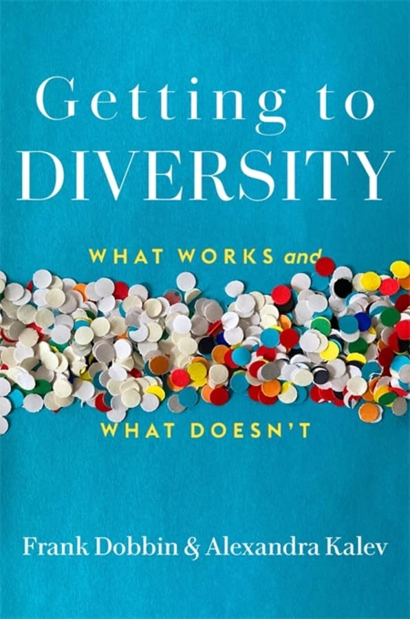 Getting to Diversity: What Works and What Doesn’t