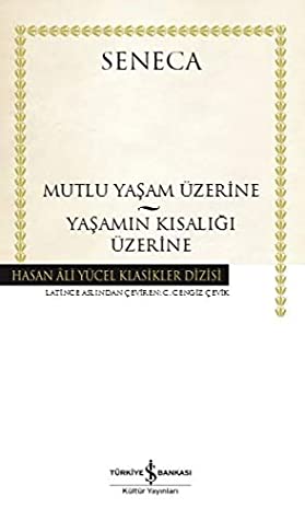 Mutlu Yaşam Üzerine - Yaşamın Kısalığı Üzerine