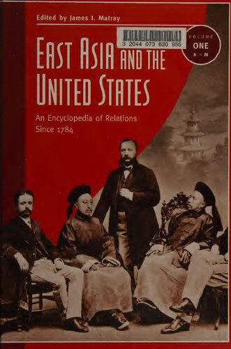 East Asia and the United States: An Encyclopedia of Relations since 1784