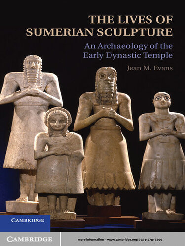 The Lives of Sumerian Sculpture: An Archaeology of the Early Dynastic Temple