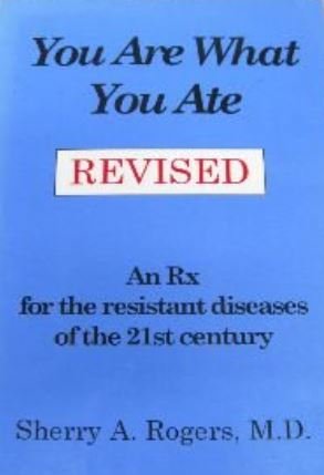 Orthomolecular Medicine : You Are What You Ate: An Rx for the Resistant Diseases of the 21st Century