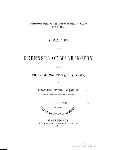 A Report on the Defenses of Washington to the Chief of Engineers, U. S. Army