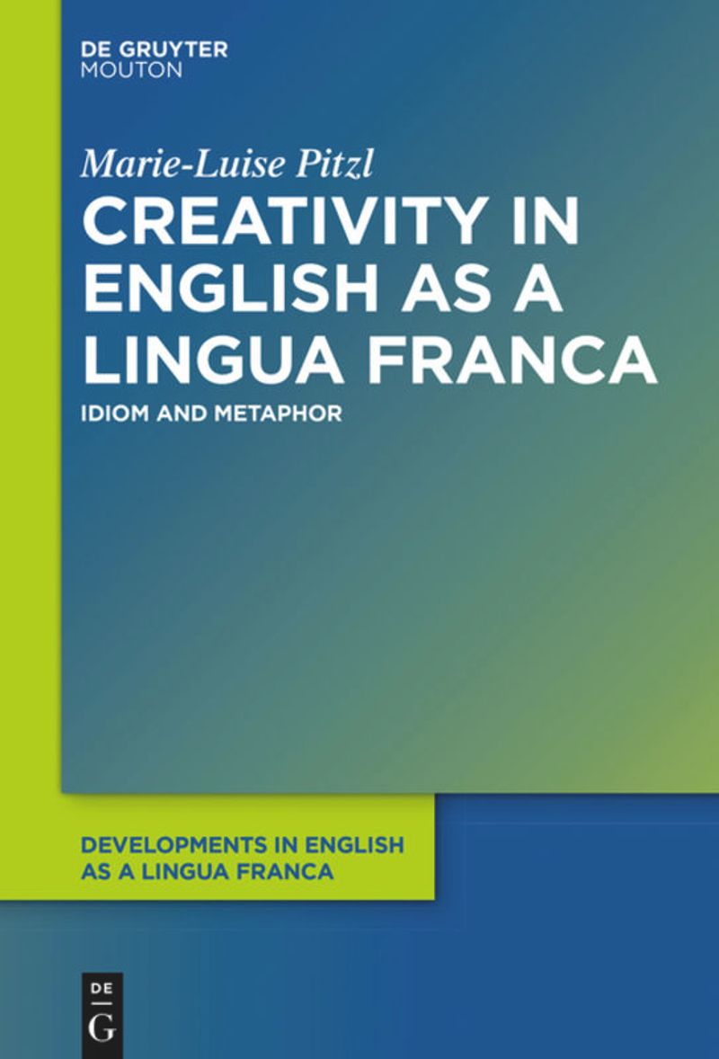 Creativity in English as a Lingua Franca: Idiom and Metaphor