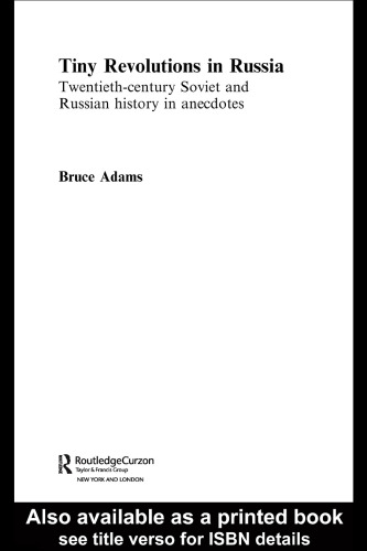 Tiny Revolutions in Russia: Twentieth Century Soviet and Russian History in Anecdotes and Jokes