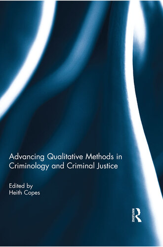 Advancing Qualitative Methods in Criminology and Criminal Justice