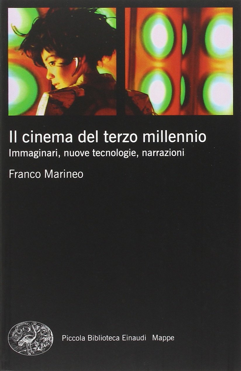 Il cinema del terzo millennio. Immaginari, nuove tecnologie, narrazioni