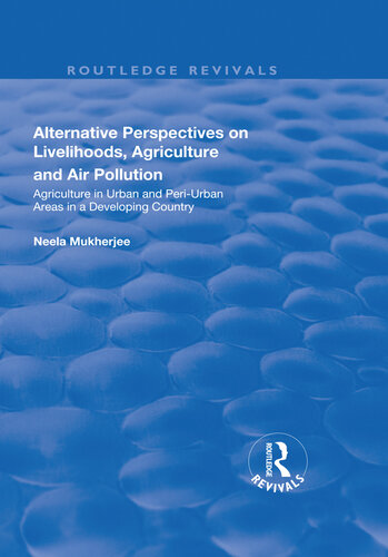 Alternative Perspectives on Livelihoods, Agriculture and Air Pollution: Agriculture in Urban and Peri-urban Areas in a Developing Country