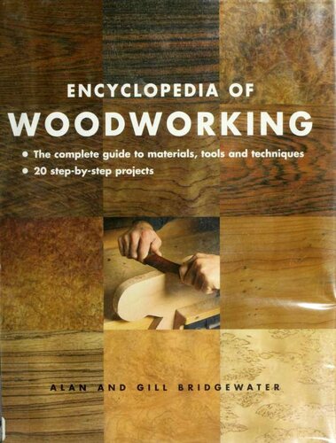 Encyclopedia of Woodworking: The Complete Guide to Materials, Tools and Techniques