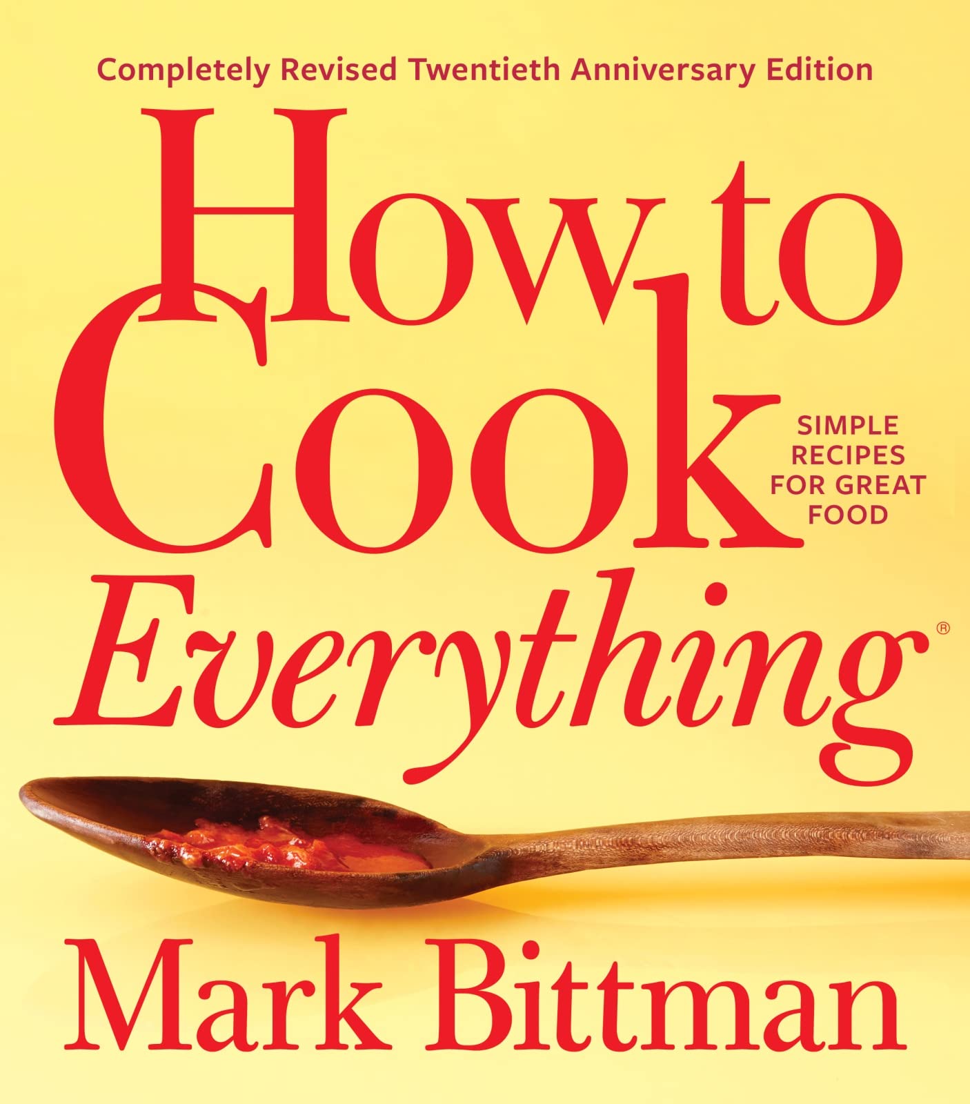 How To Cook Everything―completely Revised Twentieth Anniversary Edition: Simple Recipes for Great Food
