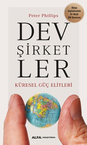 Dev Şirketler - Küresel Güç Elitleri: Dünya Kapitalizminin En Güçlü 389 Oyuncusu