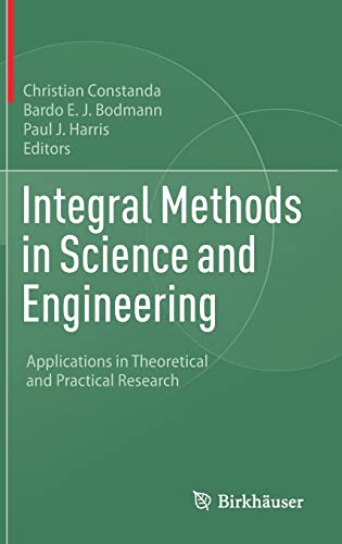 Integral Methods in Science and Engineering: Applications in Theoretical and Practical Research