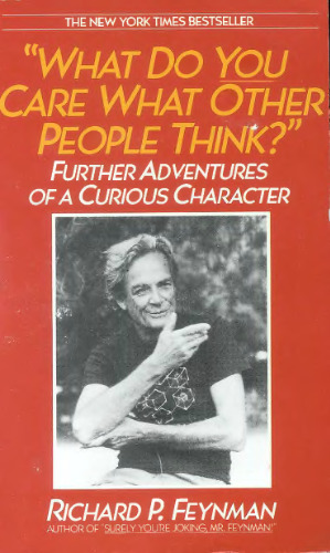 What Do You Care What Other People Think ?: Further Adventures of a Curious Character