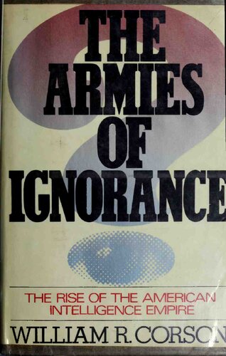 Armies of Ignorance - Rise of American Intelligence Empire