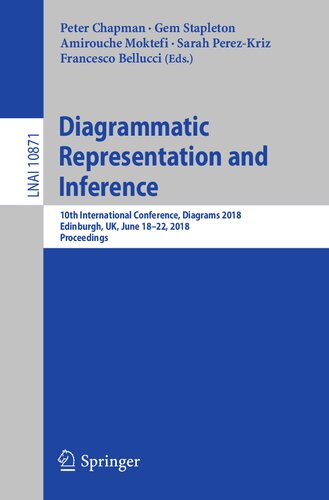 Diagrammatic Representation and Inference Peter Chapman, Gem Stapleton, Amirouche Moktefi, Sarah Perez-Kriz, Francesco Bellucci