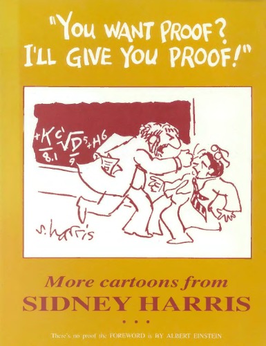 You Want Proof- I'll Give You Proof: More Cartoons From Sidney Harris