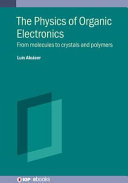 The Physics of Organic Electronics: From Molecules to Crystals and Polymers