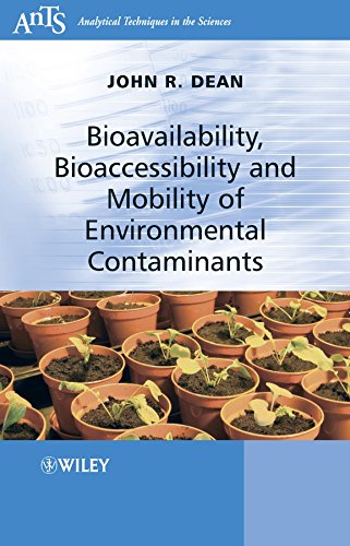 Bioavailability, Bioaccessibility and Mobility of Environmental Contaminants (Analytical Techniques in the Sciences (AnTs))