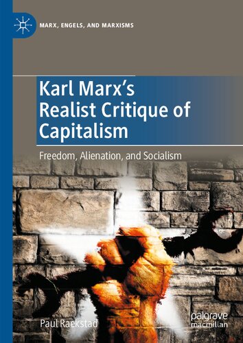 Karl Marx's Realist Critique Of Capitalism: Freedom, Alienation, And Socialism