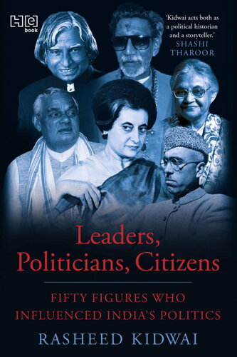 Leaders, Politicians, Citizens: Fifty Figures Who Influenced India’s Politics