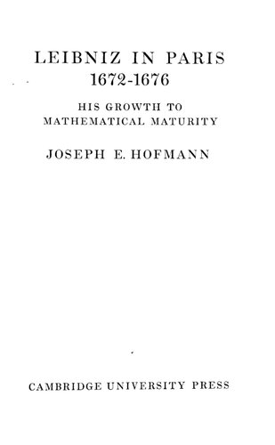 Leibniz in Paris, 1672-1676;: his growth to mathematical maturity