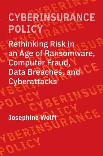 Cyberinsurance Policy: Rethinking Risk In An Age Of Ransomware, Computer Fraud, Data Breaches, And Cyberattacks