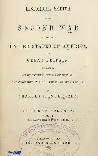 Historical Sketch of the Second War between the United States of America and Great Britain, Declared by Act of Congress the 18th of June 1812, and Concluded the 15th of February 1815
