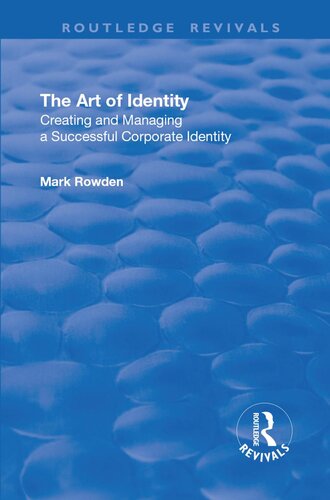 The Art of Identity: Creating and Managing a Successful Corporate Identity