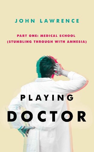 Playing Doctor Part One: Medical School - Stumbling through with amnesia