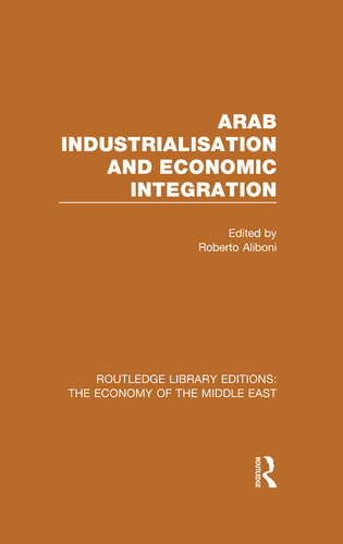 Arab Industrialisation and Economic Integration (RLE Economy of Middle East)