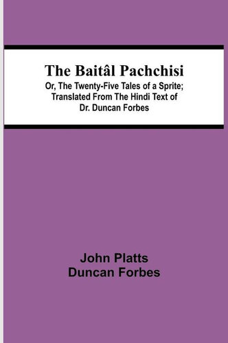 The Baitâl Pachchisi; Or, The Twenty-Five Tales of a Sprite