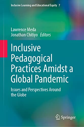 Inclusive Pedagogical Practices Amidst a Global Pandemic: Issues and Perspectives Around the Globe