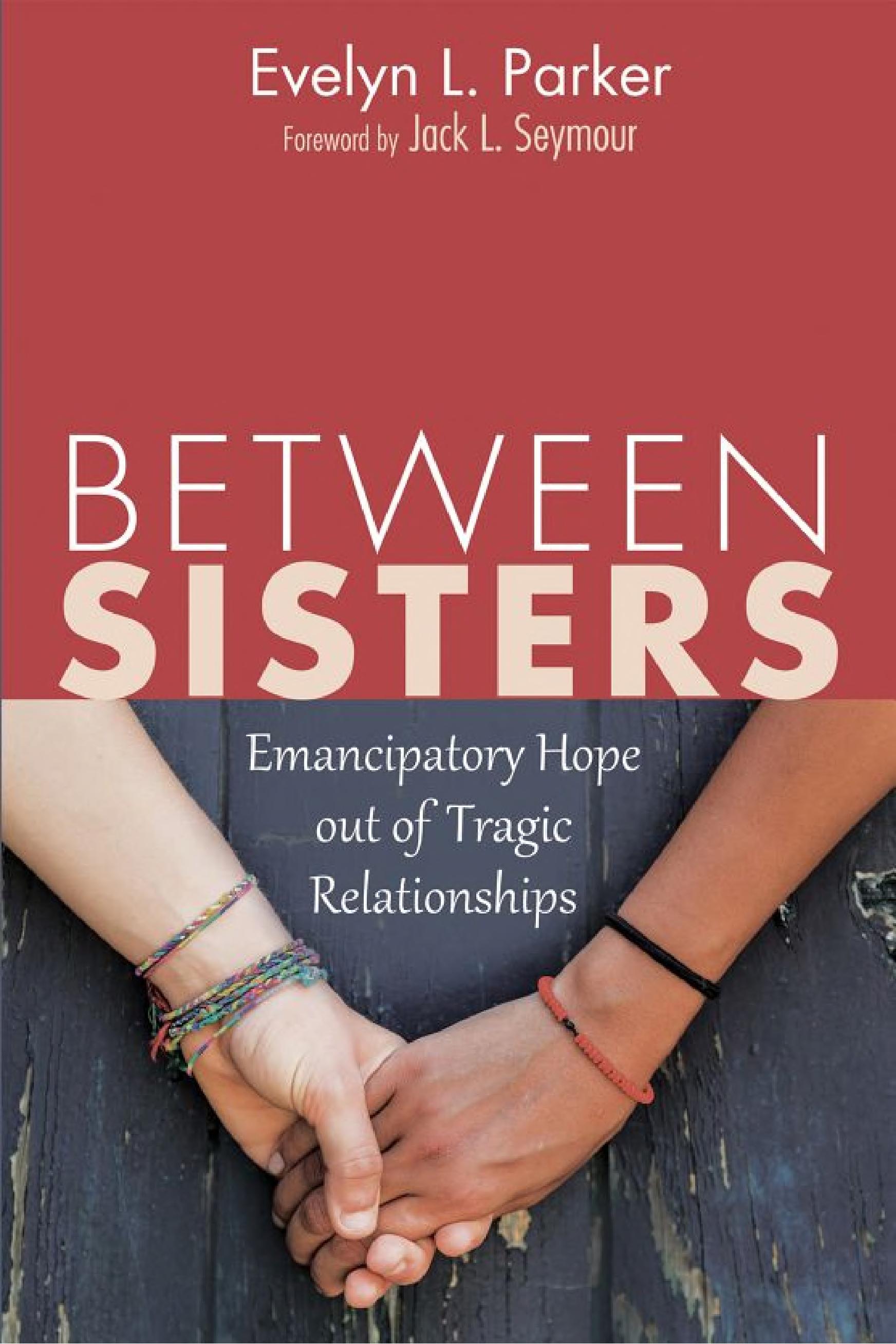 Between Sisters: Emancipatory Hope out of Tragic Relationships