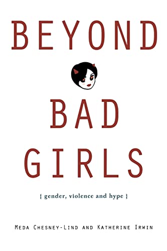 Beyond Bad Girls: Gender, Violence and Hype