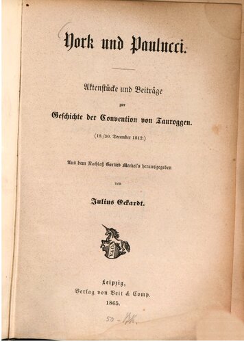 York und Paulucci : Aktenstücke und Beiträge zur Geschichte der Konvention von Tauroggen (18./30. Dezember 1812) ; aus dem Nachlass Carlieb Maerkels herausgegeben