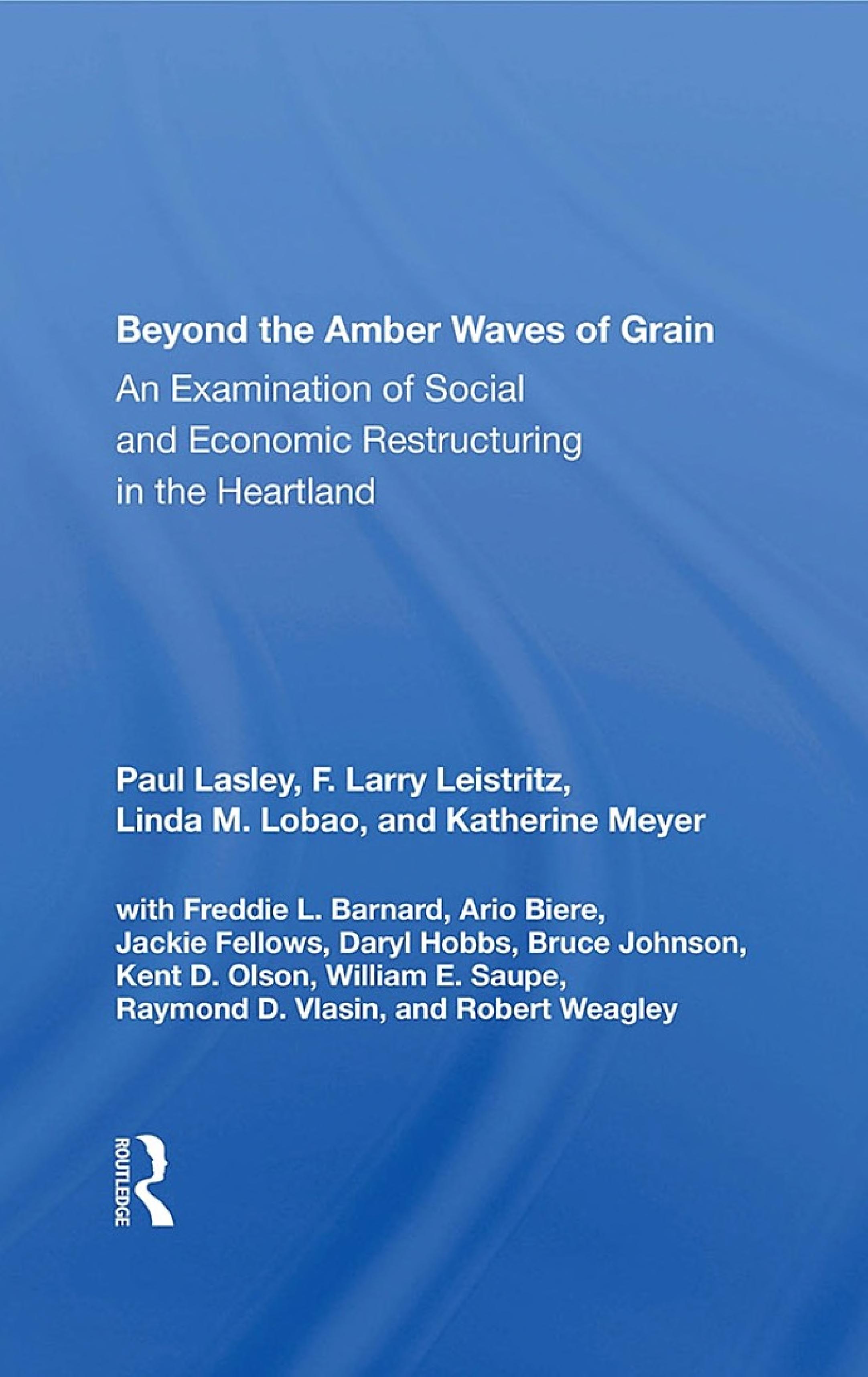 Beyond The Amber Waves Of Grain: An Examination Of Social And Economic Restructuring In The Heartland