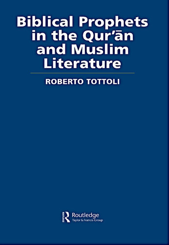 Biblical Prophets in the Qur'an and Muslim Literature